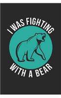 I Was Fighting With A Bear Journal - Get Well Soon Gift - Injury Recover Gift Diary: Medium College-Ruled Journey Diary, 110 page, Lined, 6x9 (15.2 x 22.9 cm)