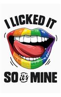 I Licked It So Its Mine: LGBT Pride Lined Notebook, Journal, Organizer, Diary, Composition Notebook, Gifts for LGBT Community and Supporters