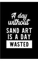 A Day Without Sand Art Is A Day Wasted
