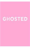 Funny Ghosted Notebook: Blank Lined Journal (Best Student or Teacher Gift): 6 x 9 inches // 120 Lined Blank Pages // College Ruled