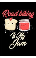 Road Biking is My Jam: Funny Road Biking Journal (Diary, Notebook) Christmas & Birthday Gift for Road Biking Enthusiasts