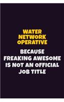 Water Network Operative, Because Freaking Awesome Is Not An Official Job Title