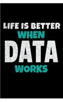 Life Is Better When Data Works