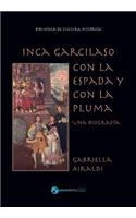 Inca Garcilaso - Con la espada y con la pluma: Una biografía