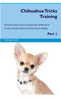 Chihuahua Tricks Training Chihuahua Tricks & Games Training Tracker & Workbook. Includes: Chihuahua Multi-Level Tricks, Games & Agility. Part 1