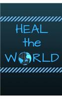 Heal the World: 6 X 9 Blank Lined Journal