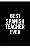 Best Spanish Teacher Ever: Lined 6x9 Thank You Notebook for Teacher, perfect year end gag gift/retirement, cute journal to show appreciation for awesome educators, useful pres