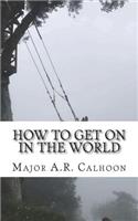 How to Get on in the World