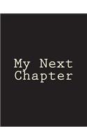 My Next Chapter: Notebook Large Size 8.5 x 11 Ruled 150 Pages