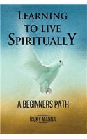 Learning To Live Spiritually