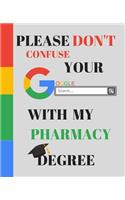 Please Don't Confuse Your Google Search With My PHARMACY Degree