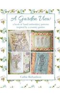 Garden View: A Book of Hand Embroidery Patterns Inspired by a Country Garden