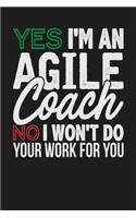 Yes I'm an Agile Coach No I Won't Do Your Work For You