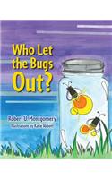 Who Let the Bugs Out?