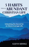 5 Habits for an Abundant Christian Life