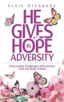 He GIves Hope in Adversity