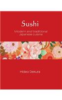 Sushi, Volume 6: Modern and Traditional Japanese Cuisine