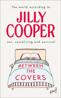Between the Covers: Jilly Cooper on Sex, Socialising and Survival