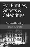 Evil Entities, Ghosts & Celebrities