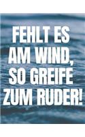 Fehlt Es Am Wind, So Greife Zum Ruder: Motivations Tagebuch Erinnerungen Aufschreiben Notizbuch Organizer Planer Lustige Geschenkidee
