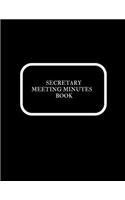 Secretary Meeting Minutes Book: Meeting Minutes Notebook - Secretary Logbook Journal -Meeting Log - Business Minute Record Book Paperback