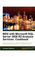 MDX with Microsoft SQL Server 2008 R2 Analysis Services Cookbook: 80 Recipes for Enriching Your Business Intelligence Solution With High-performance Mdx Calculations and Flexible Mdx Queries