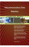 Telecommunications Data Retention A Complete Guide - 2020 Edition