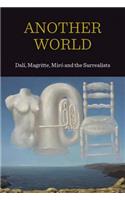 Another World: Dali, Magritte Miro and the Surrealists