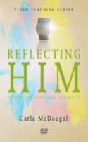 Reflecting Him Video Teaching Series