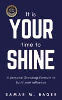 It's Your Time to Shine