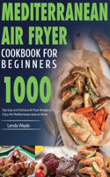 Mediterranean Air Fryer Cookbook for Beginners