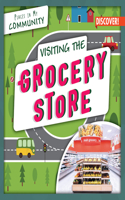 Visiting the Grocery Store: (Places in My Community)