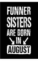 Funner Sisters Are Born In August: Lined Journal Notebook For Sisters