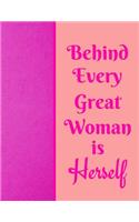 Behind Every Great Woman is Herself