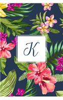 K: Tropical Floral, 150 Pages, 6" x 9"(Gifts for Women, Teenagers, Girls, Moms, Students & Teachers or Portable Blank Lined Monogram Initia)