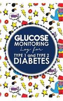 Glucose Monitoring Log for Type 1 and Type 2 Diabetes: (Glucose Monitoring Logs for Type 1 and Type 2 Diabetes)