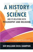 A History of Science and its Relations with Philosophy and Religion