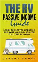 The RV Passive Income Guide: Learn the Laptop Lifestyle And Swap Your Day Job for Full-Time RV Living
