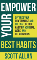 Empower Your Best Habits: Optimize Your Performance and Cultivate Better Habits in Your Life, Work, and Relationships(7 Pathways to Mastery)
