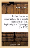 Recherches Sur Les Modifications de la Pupille Chez l'Homme Sain, l'Épileptique Et l'Hystérique