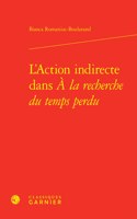 L'Action Indirecte Dans a la Recherche Du Temps Perdu