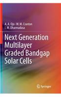 Next Generation Multilayer Graded Bandgap Solar Cells