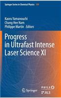 Progress in Ultrafast Intense Laser Science XI