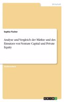 Analyse und Vergleich der Märkte und des Einsatzes von Venture Capital und Private Equity