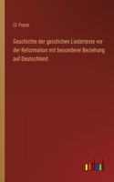 Geschichte der geistlichen Liedertexte vor der Reformation mit besonderer Beziehung auf Deutschland