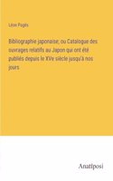 Bibliographie japonaise; ou Catalogue des ouvrages relatifs au Japon qui ont été publiés depuis le XVe siècle jusqu'à nos jours