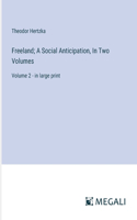 Freeland; A Social Anticipation, In Two Volumes