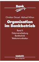 Organisation Im Bankbetrieb: Band II: Datenverarbeitung Banktechnik Telekommunikation