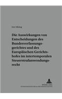 Die Auswirkungen Von Entscheidungen Des Bundesverfassungsgerichtes Und Des Europaeischen Gerichtshofes Im Intertemporalen Steuerstrafanwendungsrecht