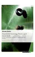 Experiential Learning Theory nach David Kolb: Theorie, Anwendung und Kritik aus englischsprachiger Literatur